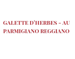 Recipe Galette d'herbes - au Parmigiano Reggiano